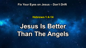 Jesus is better than angels